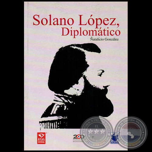 SOLANO LPEZ, DIPLOMTICO - Autor: J. NATALICIO GONZLEZ - Ao 2010